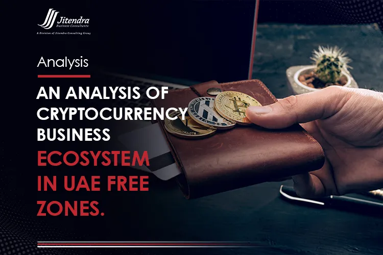 An Analysis of Cryptocurrency Business Ecosystem in UAE Free Zones