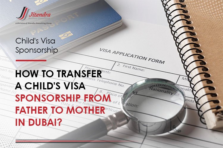 How to Transfer a Child's Visa Sponsorship from Father to Mother in Dubai