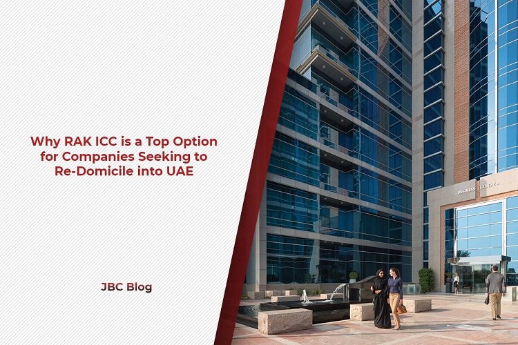 Why RAK ICC is a top option for companies seeking to re-domicile into UAE