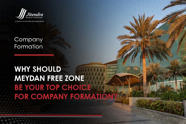 Why Should Meydan Free Zone Be Your Top Choice For Company Formation