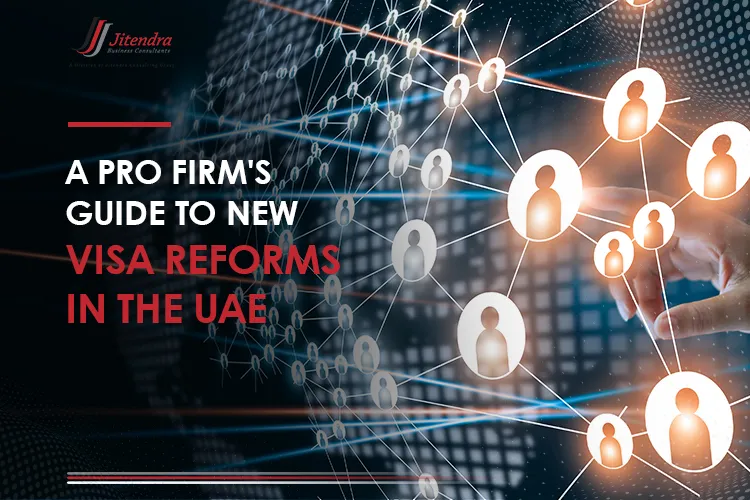 A PRO firm's guide to new visa reforms in the UAE