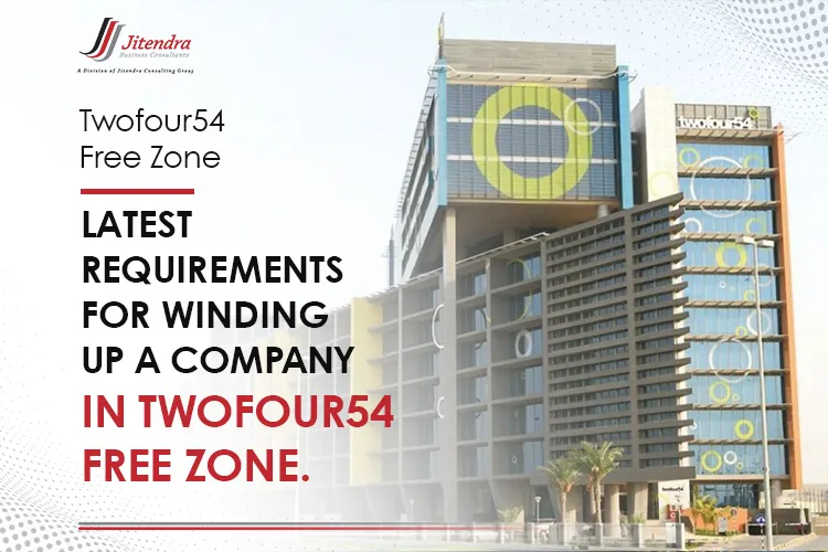 Latest requirements for winding up a company in twofour54 free zone