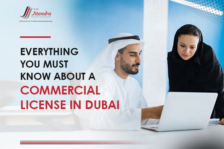 Everything you must know about a commercial license in Dubai