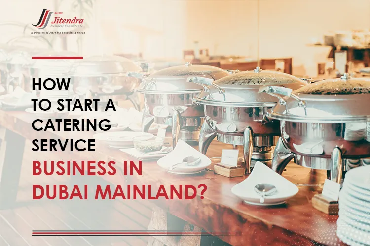 How to start a catering service business in Dubai mainland
