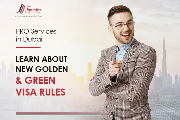 PRO Services in Dubai Learn about new Golden & Green Visa rules