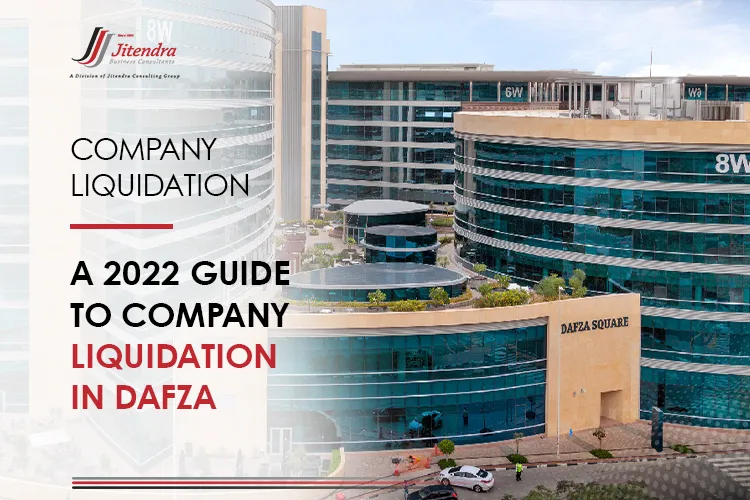 A 2022 Guide to Company Liquidation in DAFZA