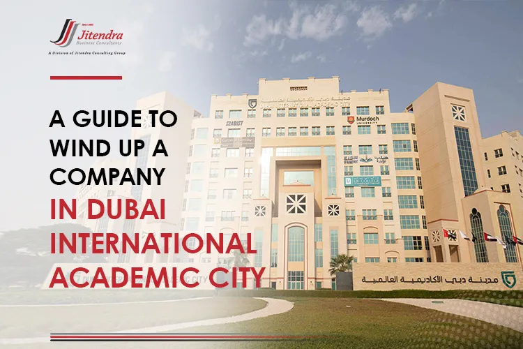 A guide to wind up a company in Dubai International Academic City