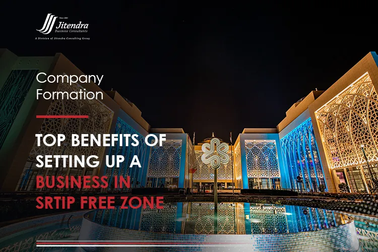 Top Benefits of Setting up a Business in SRTIP Free Zone