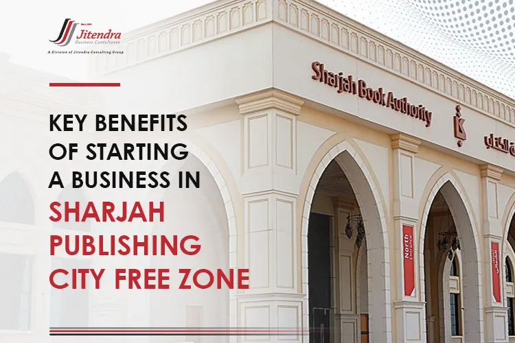 Key benefits of starting a business in Sharjah Publishing City free zone
