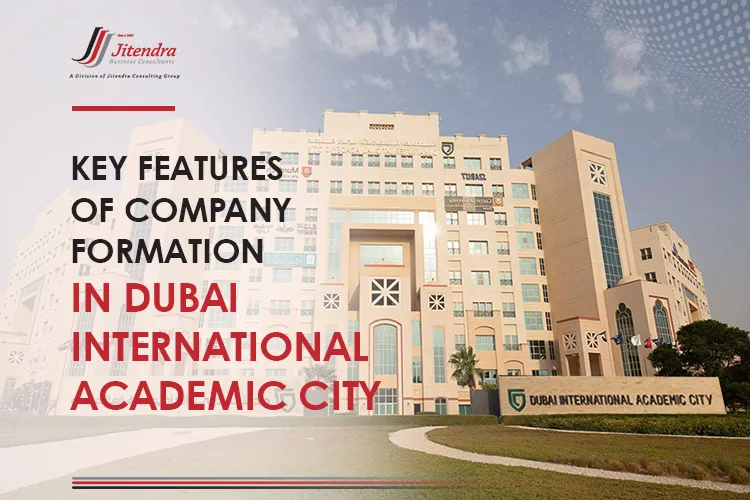 Key features of company formation in Dubai International Academic City