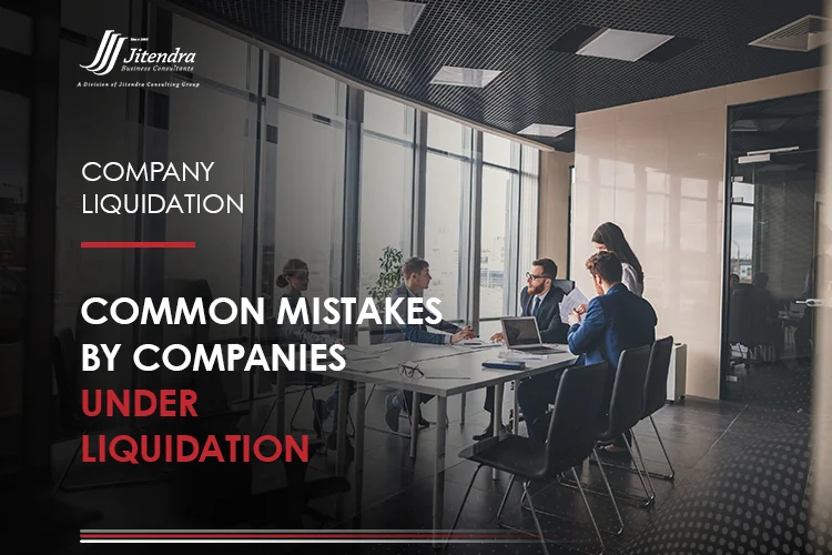 Common Mistakes by Companies under Liquidation