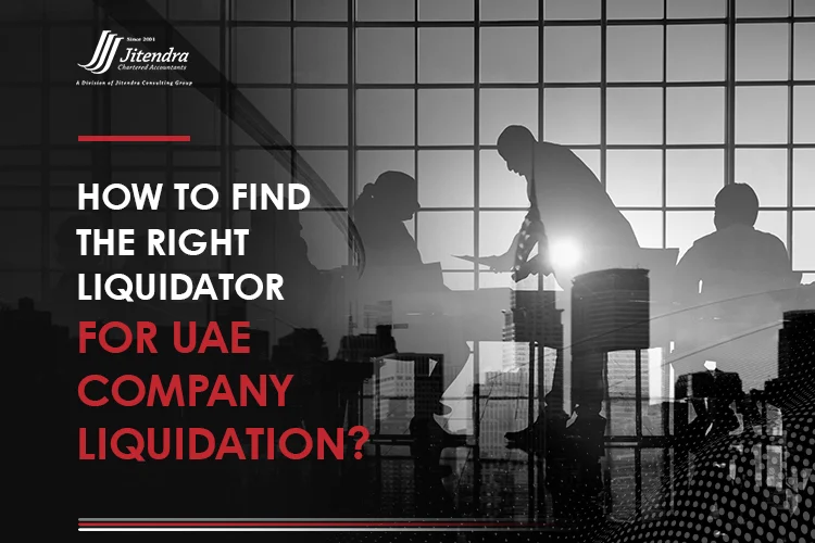 How to find the right liquidator for UAE company liquidation
