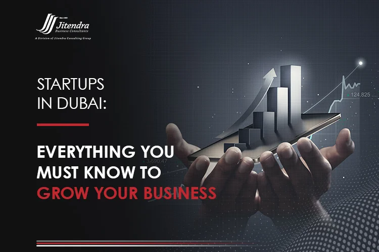 Startups in Dubai Everything you must Know to Grow Your Business