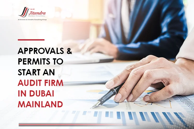 Approvals & Permits to Start an Audit Firm in Dubai Mainland