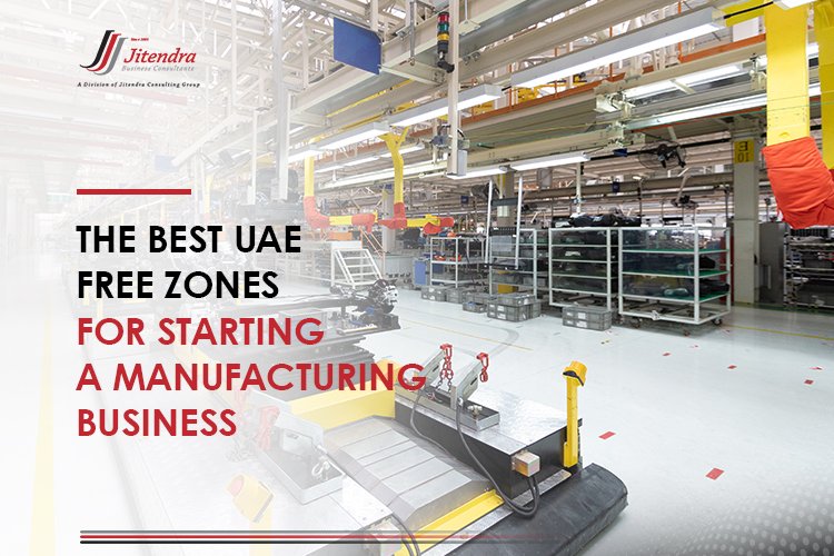 The Best UAE Free Zones for Starting a Manufacturing Business
