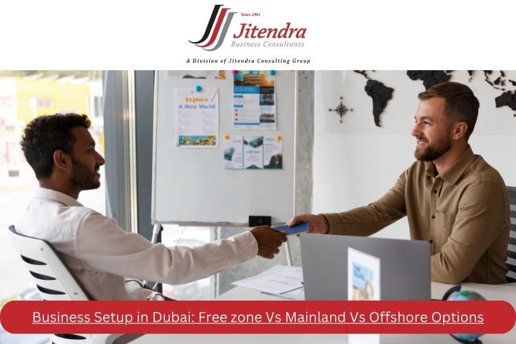 Business Setup in Dubai: Free zone Vs Mainland Vs Offshore Options